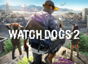 Watch Dogs 2 Güncel Sistem Gereksinimleri
